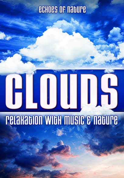 Clouds: Echoes of Nature Relaxation With Music & Nature