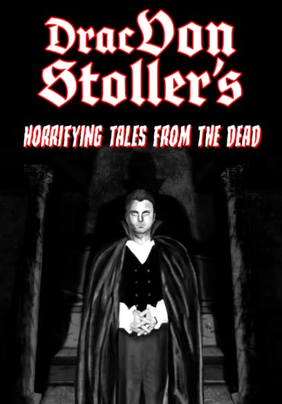 Drac Von Stoller's Horrifying Tales From The Dead Anthology