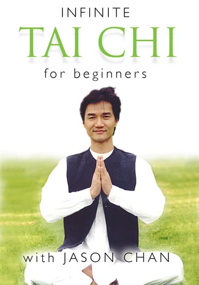 Infinite Tai Chi With Jason Chan: For Beginners