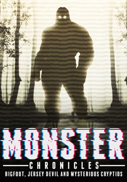 Monster Chronicles: Bigfoot, Jersey Devil and Mysterious Cryptids
