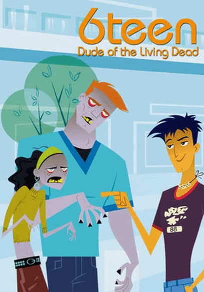 6Teen: Dude of the Living Dead