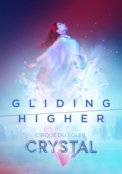 Cirque du Soleil Crystal: Gliding Higher