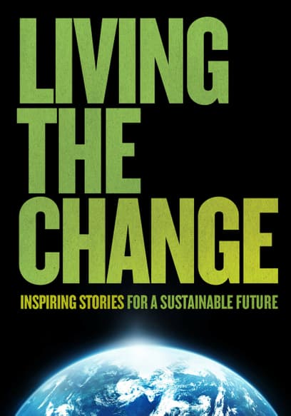 Living the Change: Inspiring Stories for a Sustainable Future