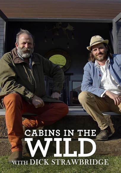 Cabins in the Wild With Dick Strawbridge