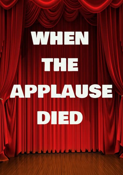 When the Applause Died