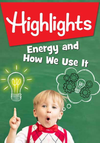 Highlights: Energy and How We Use It