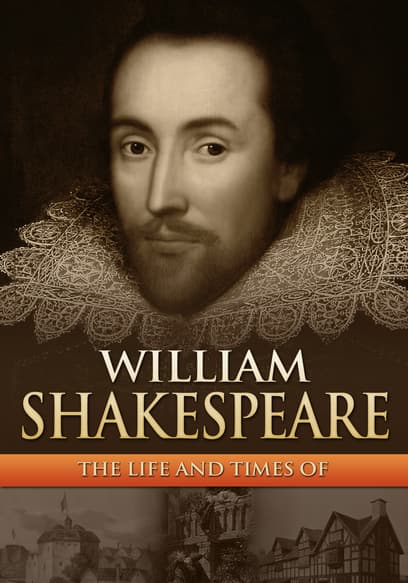 William Shakespeare: The Life and Times Of William Shakespeare