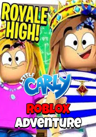 Royal High - Little Carly Roblox Adventure