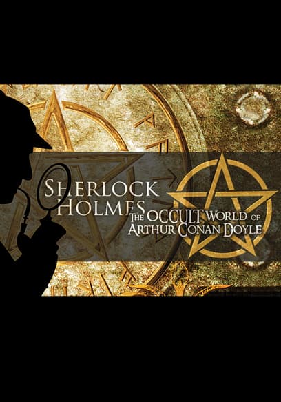 Sherlock Holmes: The Occult World of Arthur Conan Doyle
