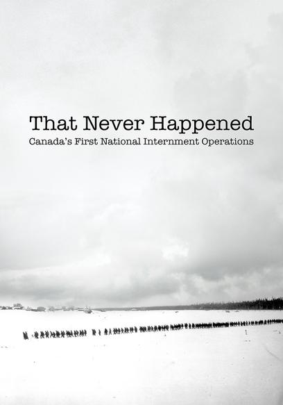 That Never Happened: Canada's First National Internment Operations