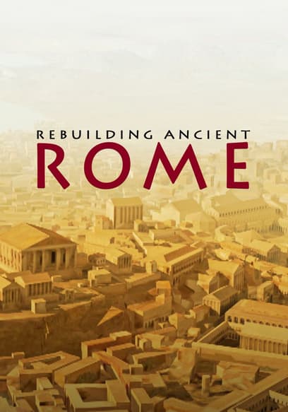 Rebuilding Ancient Rome