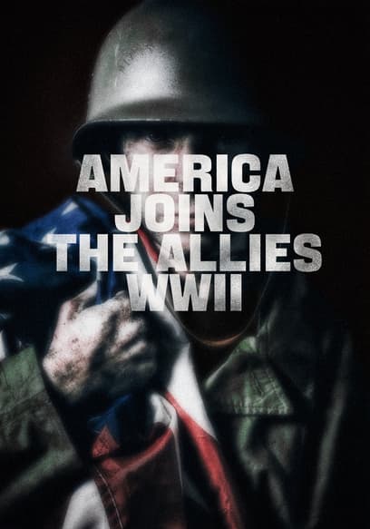 America Joins the Allies: WWII