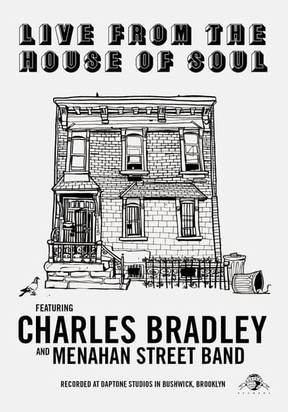 Live from the House of Soul: Charles Bradley and the Menahan Street Band