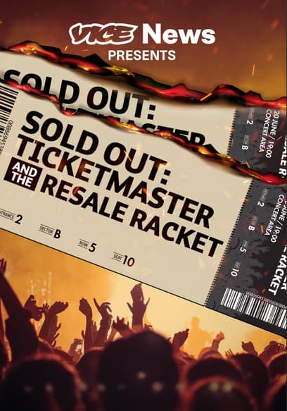 VICE News Presents - Sold Out: Ticketmaster and the Resale Racket