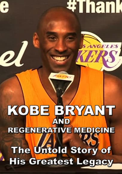 Kobe Bryant and Regenerative Medicine: The Untold Story of His Greatest Legacy