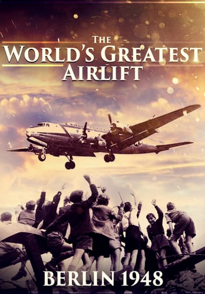 The World's Greatest Airlift: Berlin '48