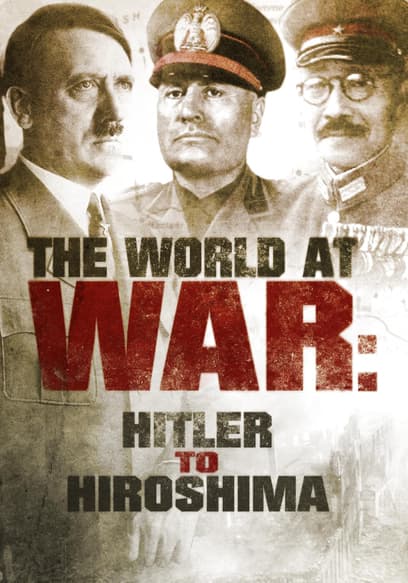 The World at War: From Hitler to Hiroshima