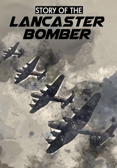 Story of the Lancaster Bomber