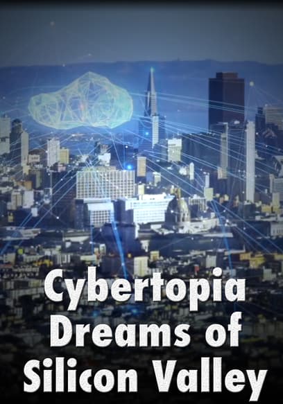 Cybertopia: Dreams of Silicon Valley