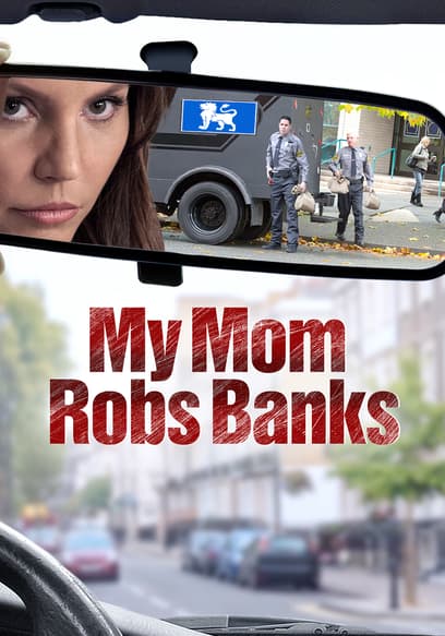 Watch My Mom Robs Banks (2016) - Free Movies | Tubi