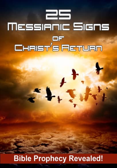 25 Messianic Signs of Christ’s Return