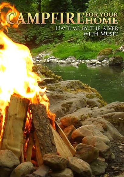 Campfire for Your Home : Daytime by the River With Music