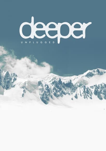 Deeper Unplugged