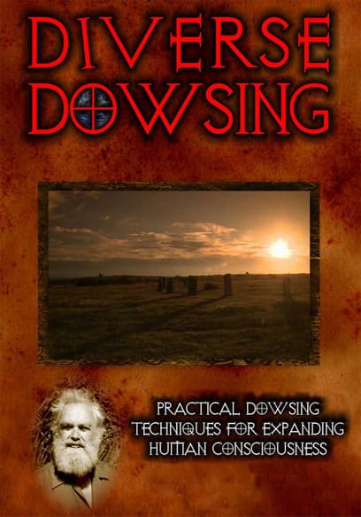 Diverse Dowsing: Practical Dowsing Techniques for Expanding Human Consciousness