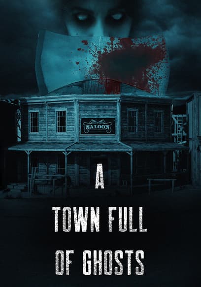 Watch A Town Full of Ghosts (2022) - Free Movies | Tubi