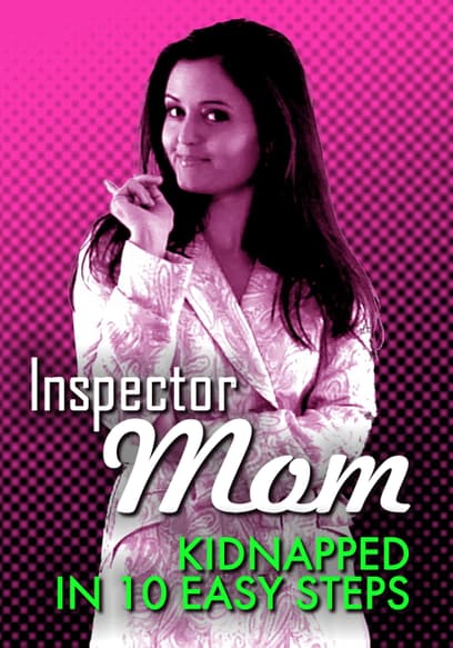 Inspector Mom: Kidnapped in 10 Easy Steps
