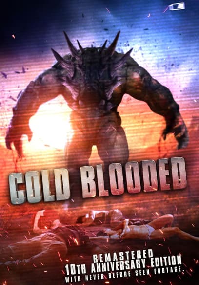 Cold Blooded: Remastered Special 10th Anniversary Edition With Never Before Seen Footage