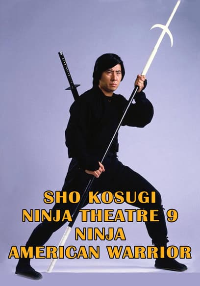 Sho Kosugi Ninja Theatre Vol. 9: Ninja American Warrior