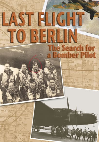 Last Flight to Berlin: The Search for a Bomber Pilot