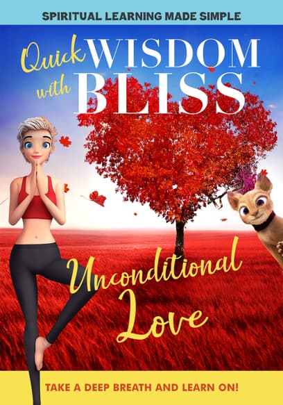 Quick Wisdom With Bliss: Unconditional Love