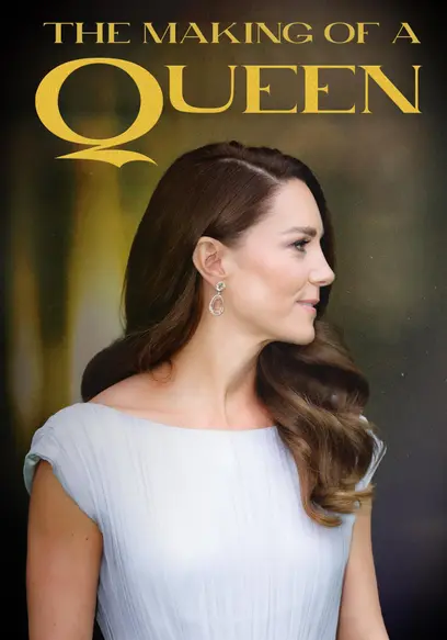 Kate Middleton: The Making of a Queen