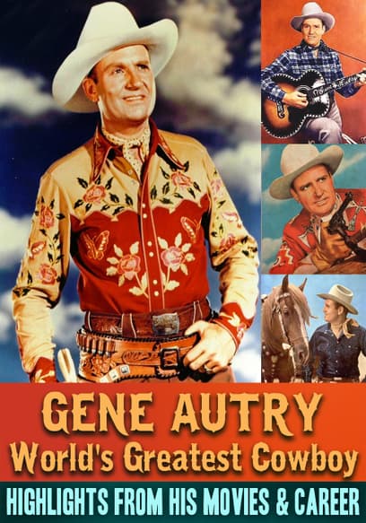 Gene Autry, World's Greatest Cowboy - Highlights From His Movies & Career