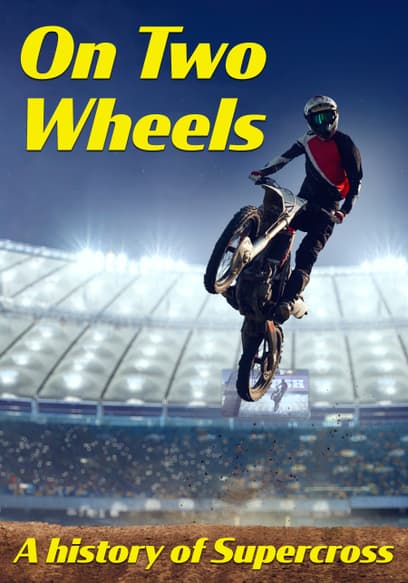 On Two Wheels: A History of Supercross