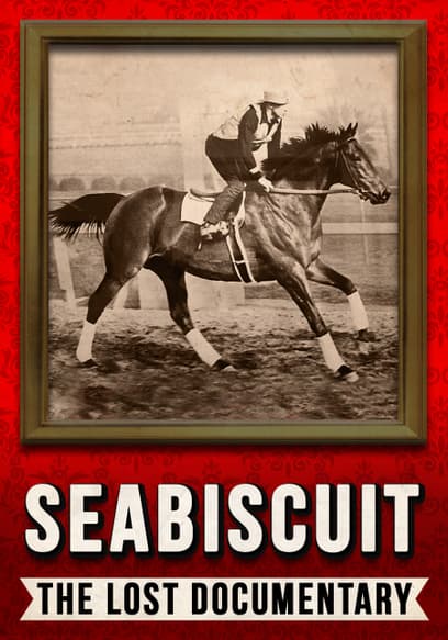 Seabiscuit: The Lost Documentary (Colorized)