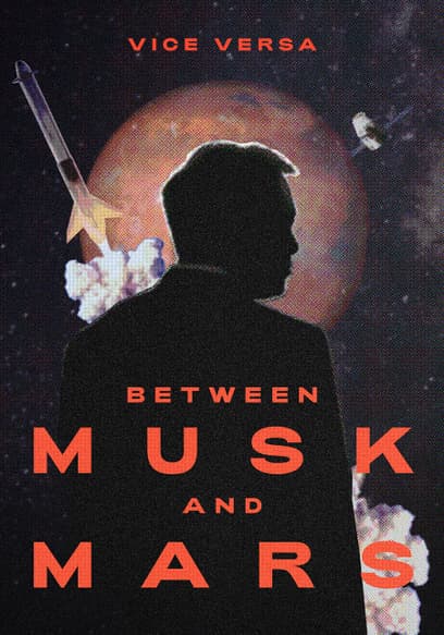 S01:E01 - VICE Versa: Between Musk and Mars