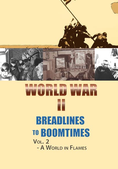 World War II: Breadlines to Boomtimes (Vol. 2): A World in Flames