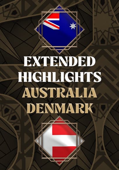 Australia vs. Denmark - Extended Highlights