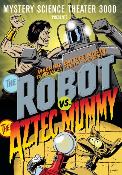 Mystery Science Theater 3000: The Robot vs. The Aztec Mummy