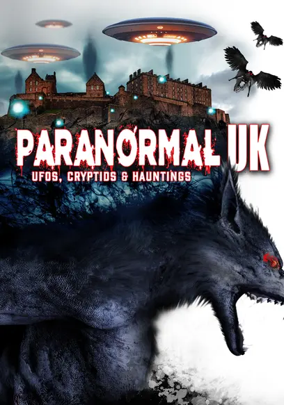 Paranormal UK: UFOs, Cryptids & Hauntings