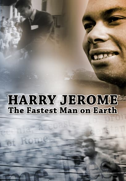 Harry Jerome: The Fastest Man on Earth