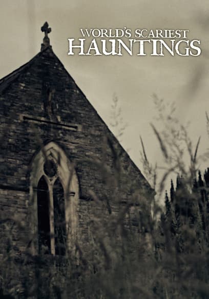 World's Scariest Hauntings