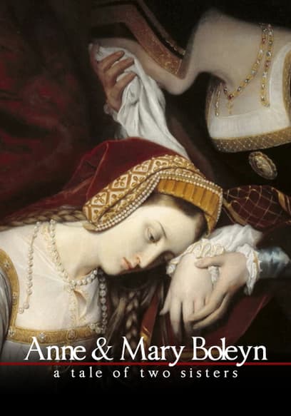 Anne & Mary Boleyn: A Tale of Two Sisters