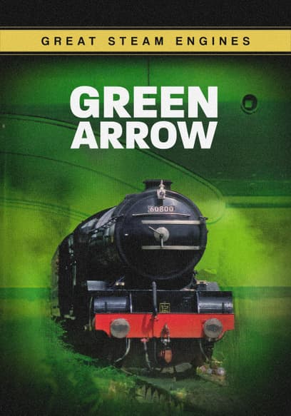 Great Steam Engines: Green Arrow