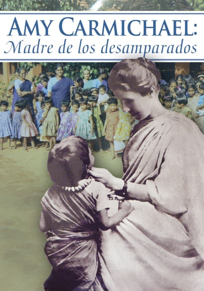 Amy Carmichael: Madre De Los Desamparados (Doblado)