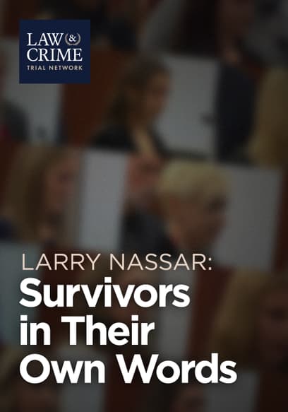 Larry Nassar: Survivors in Their Own Words