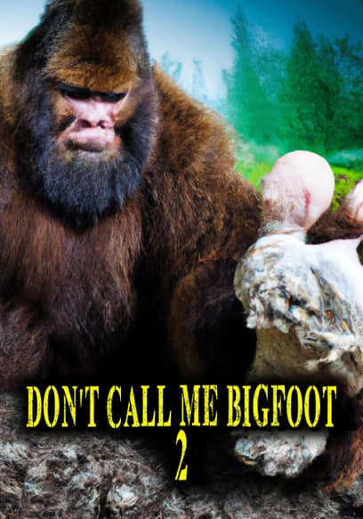 Don't Call Me Bigfoot 2